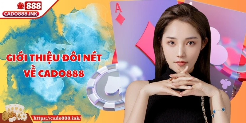 Giới thiệu đôi nét về CADO888