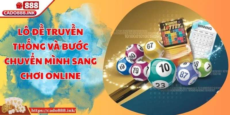 Lô Đề Truyền Thống Và Bước Chuyển Mình Sang Chơi Online